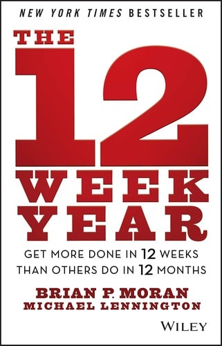 Cover of The 12 Week Year by Brian P. Moran & Michael Lennington